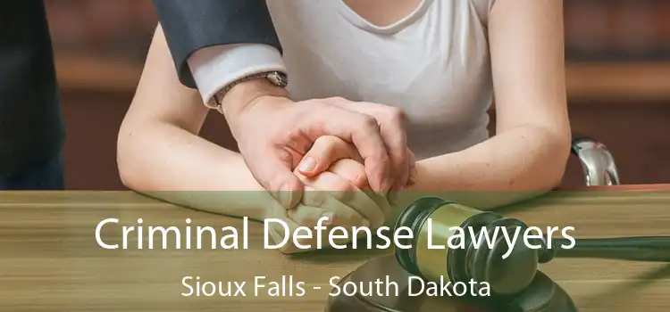 Criminal Defense Lawyers Sioux Falls - South Dakota