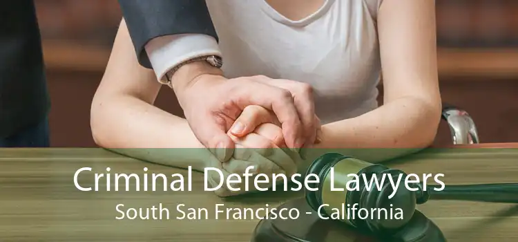Criminal Defense Lawyers South San Francisco - California