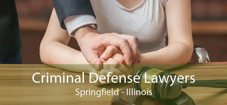 Criminal Defense Lawyers Springfield - Illinois