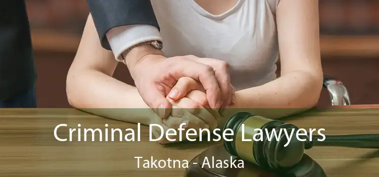 Criminal Defense Lawyers Takotna - Alaska