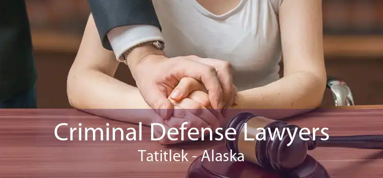 Criminal Defense Lawyers Tatitlek - Alaska