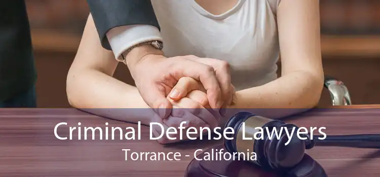 Criminal Defense Lawyers Torrance - California