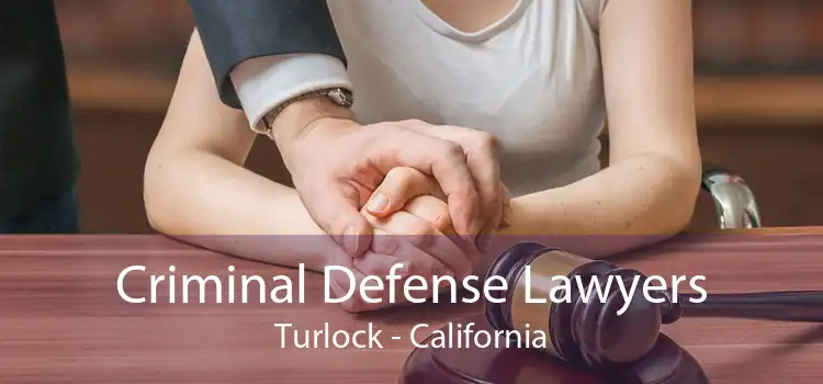 Criminal Defense Lawyers Turlock - California
