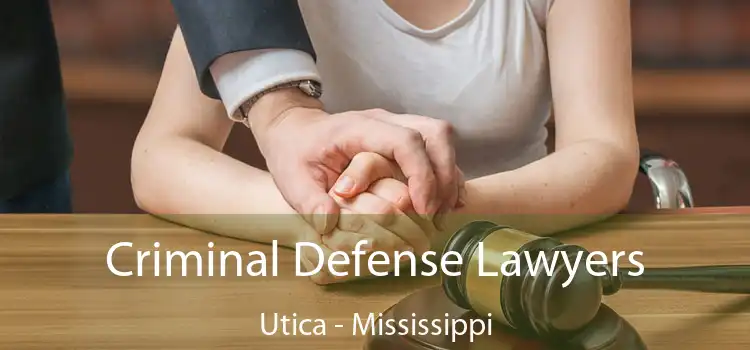 Criminal Defense Lawyers Utica - Mississippi