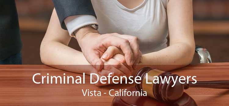 Criminal Defense Lawyers Vista - California