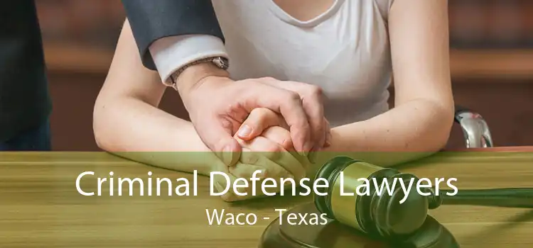 Criminal Defense Lawyers Waco - Texas