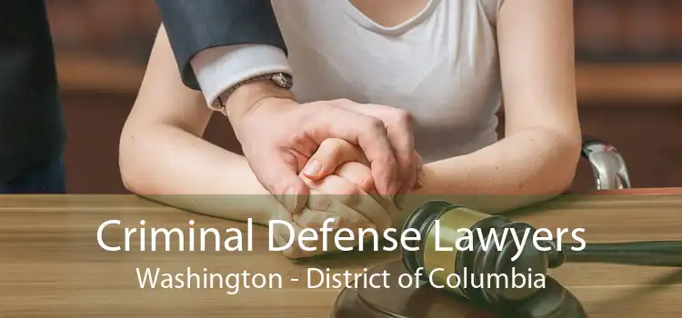 Criminal Defense Lawyers Washington - District of Columbia