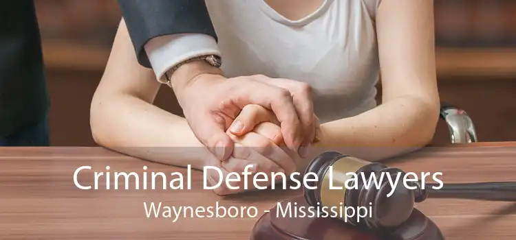 Criminal Defense Lawyers Waynesboro - Mississippi