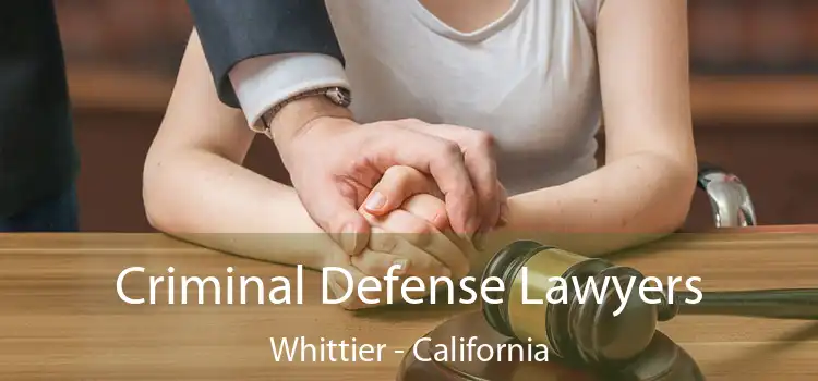 Criminal Defense Lawyers Whittier - California