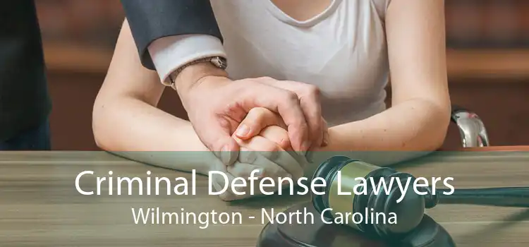 Criminal Defense Lawyers Wilmington - North Carolina