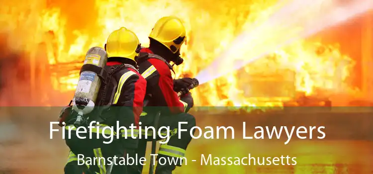 Firefighting Foam Lawyers Barnstable Town - Massachusetts