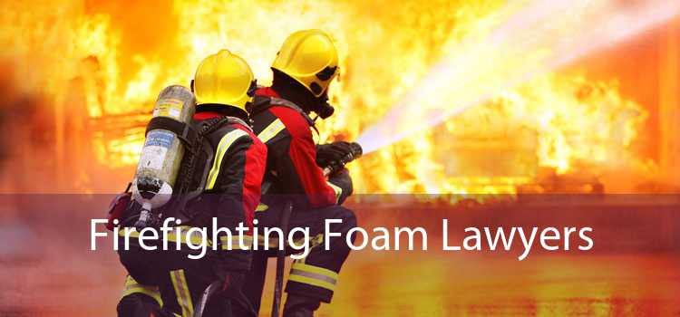 Firefighting Foam Lawyers 