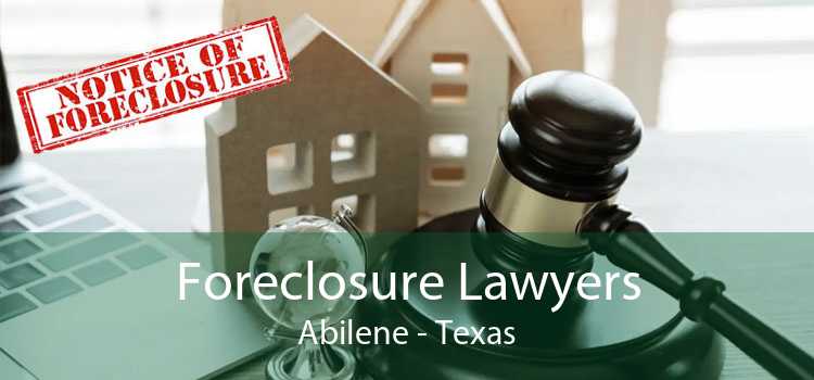 Foreclosure Lawyers Abilene - Texas