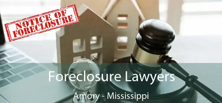 Foreclosure Lawyers Amory - Mississippi