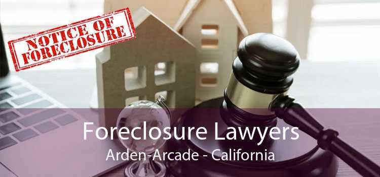 Foreclosure Lawyers Arden-Arcade - California