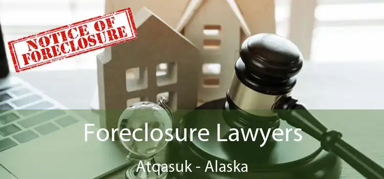 Foreclosure Lawyers Atqasuk - Alaska