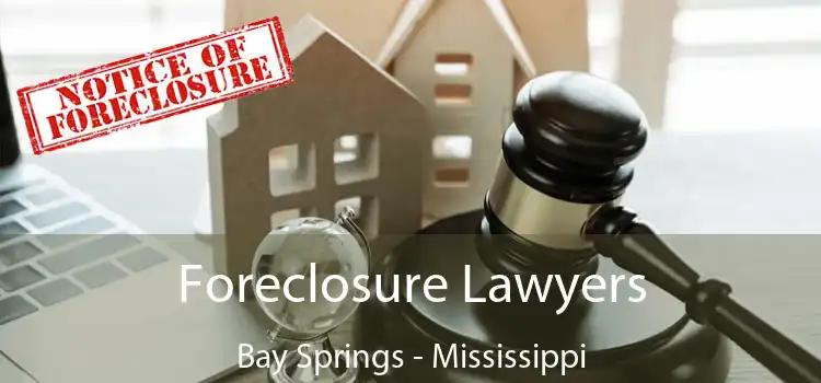 Foreclosure Lawyers Bay Springs - Mississippi