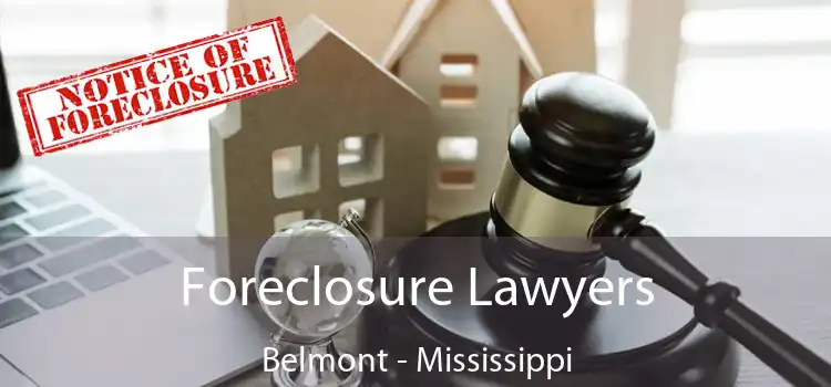 Foreclosure Lawyers Belmont - Mississippi