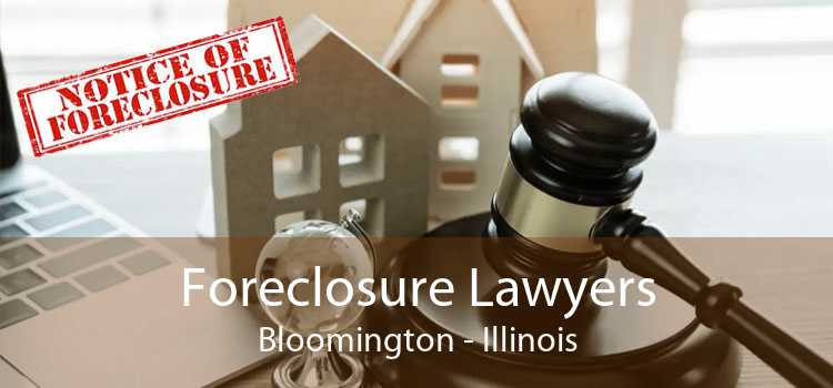 Foreclosure Lawyers Bloomington - Illinois