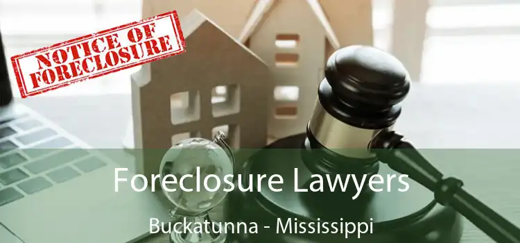 Foreclosure Lawyers Buckatunna - Mississippi