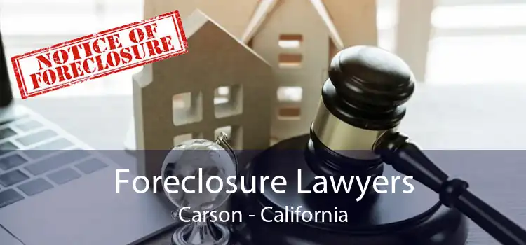 Foreclosure Lawyers Carson - California