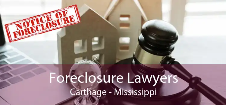 Foreclosure Lawyers Carthage - Mississippi