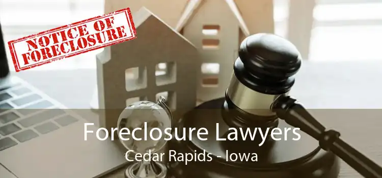 Foreclosure Lawyers Cedar Rapids - Iowa