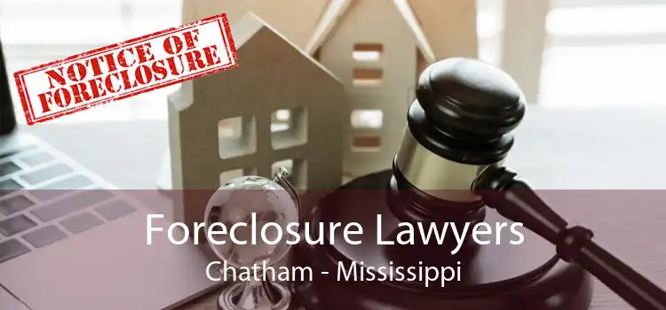 Foreclosure Lawyers Chatham - Mississippi