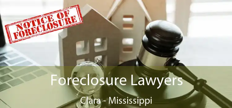 Foreclosure Lawyers Clara - Mississippi