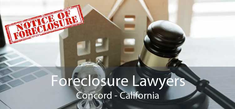 Foreclosure Lawyers Concord - California