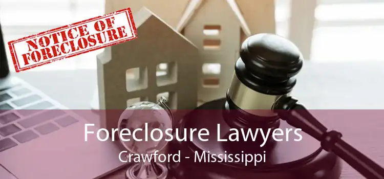Foreclosure Lawyers Crawford - Mississippi