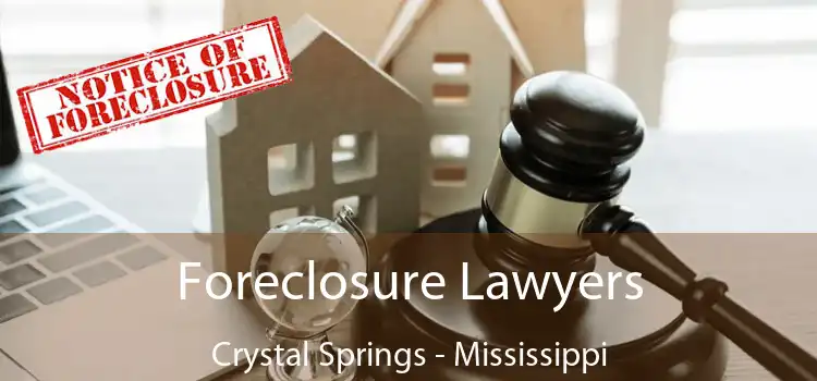 Foreclosure Lawyers Crystal Springs - Mississippi