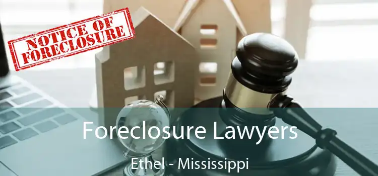 Foreclosure Lawyers Ethel - Mississippi