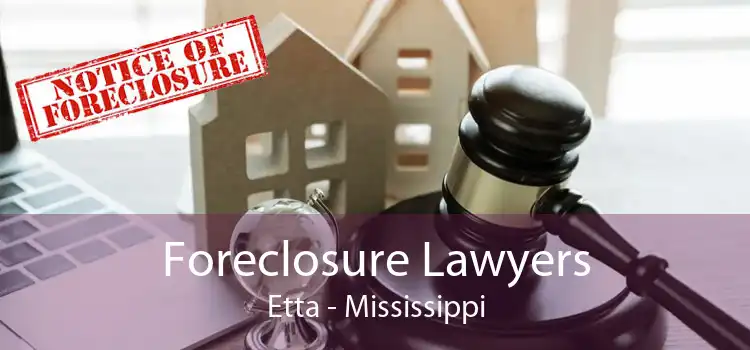 Foreclosure Lawyers Etta - Mississippi
