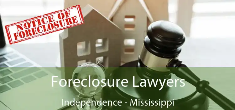 Foreclosure Lawyers Independence - Mississippi