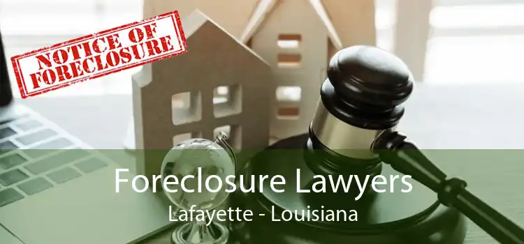 Foreclosure Lawyers Lafayette - Louisiana