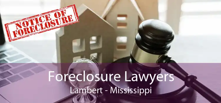 Foreclosure Lawyers Lambert - Mississippi