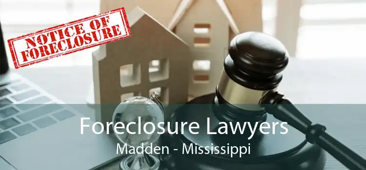 Foreclosure Lawyers Madden - Mississippi