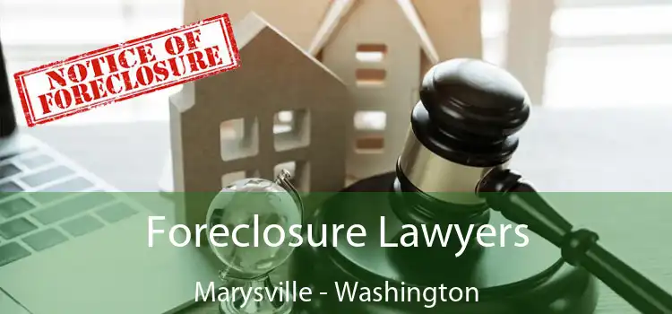 Foreclosure Lawyers Marysville - Washington