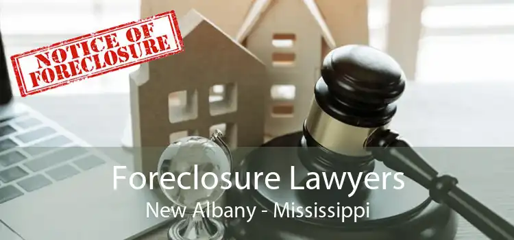 Foreclosure Lawyers New Albany - Mississippi