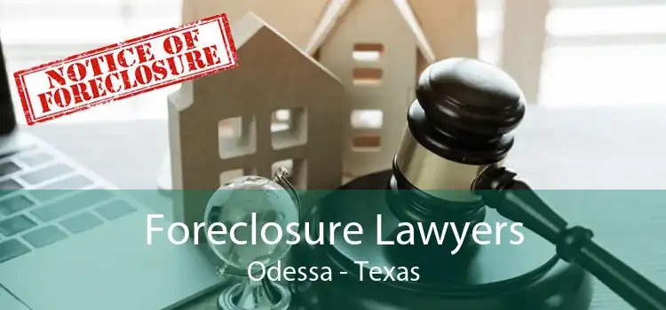 Foreclosure Lawyers Odessa - Texas