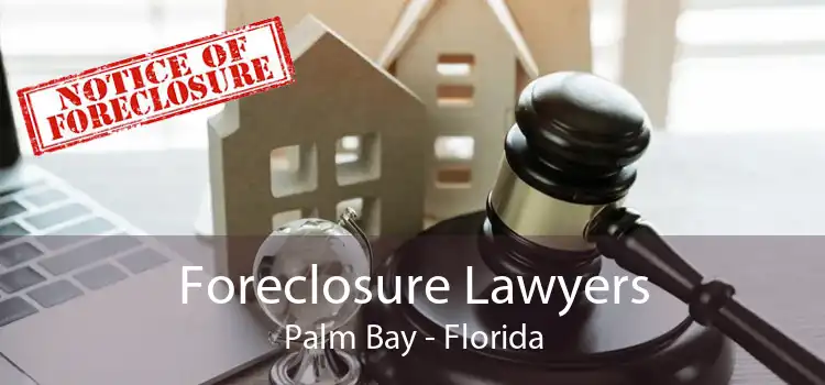 Foreclosure Lawyers Palm Bay - Florida