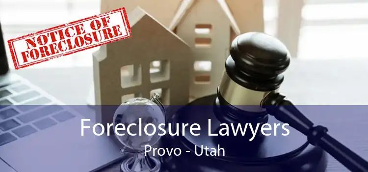 Foreclosure Lawyers Provo - Utah