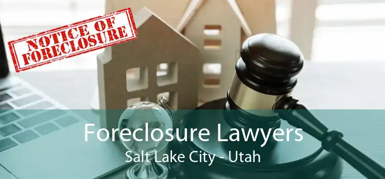 Foreclosure Lawyers Salt Lake City - Utah