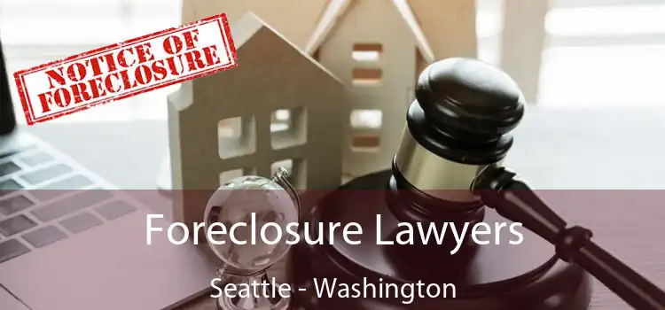 Foreclosure Lawyers Seattle - Washington