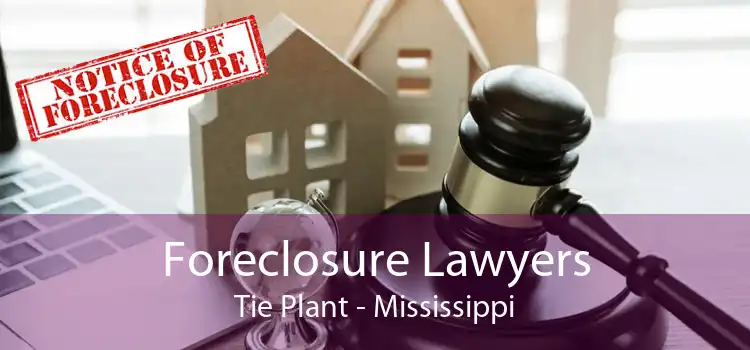 Foreclosure Lawyers Tie Plant - Mississippi