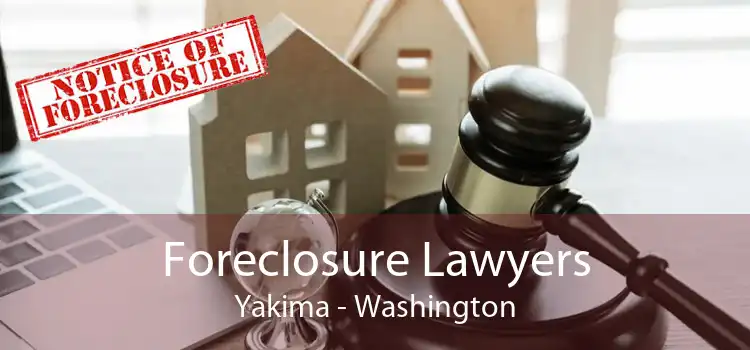 Foreclosure Lawyers Yakima - Washington