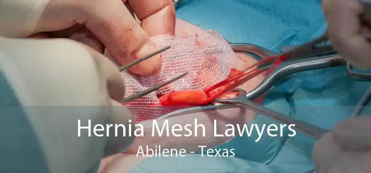 Hernia Mesh Lawyers Abilene - Texas