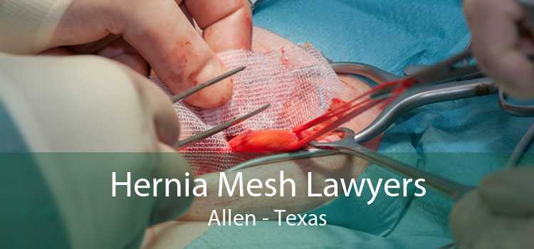 Hernia Mesh Lawyers Allen - Texas