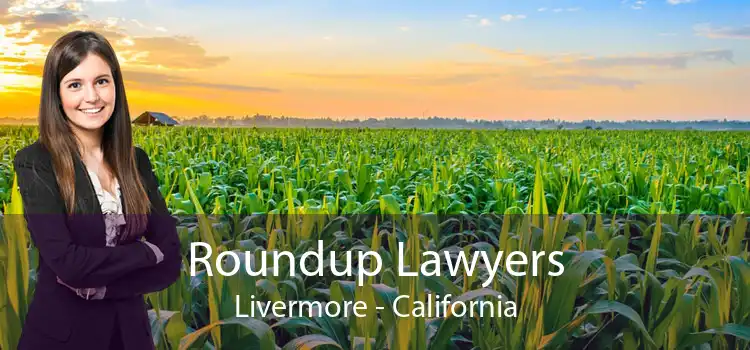 Roundup Lawyers Livermore - California